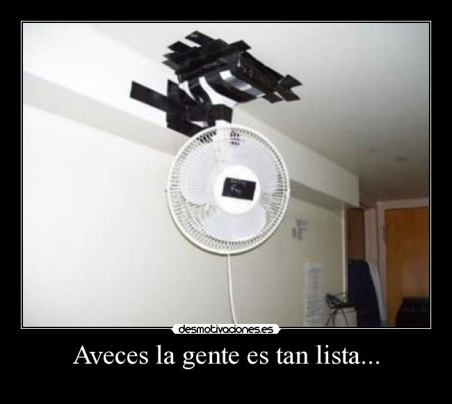 Aveces la gente es tan lista... - 