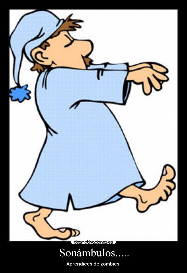 Sonámbulos..... -