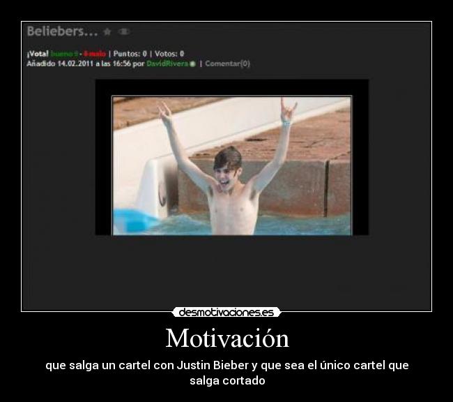 Motivación - que salga un cartel con Justin Bieber y que sea el único cartel que salga cortado