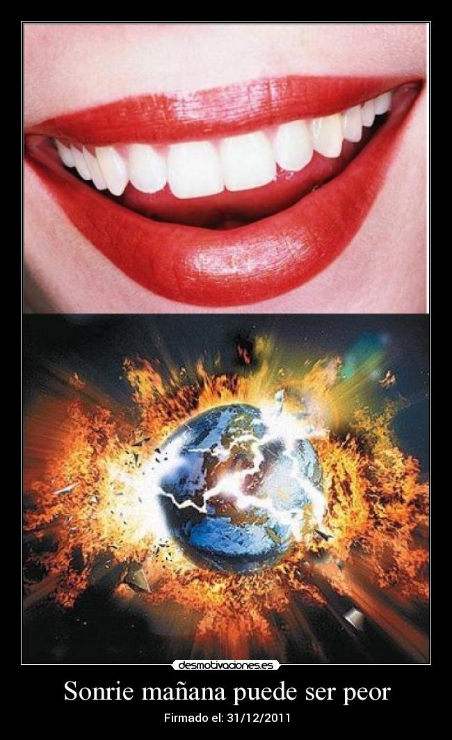 Sonrie mañana puede ser peor - Firmado el: 31/12/2011