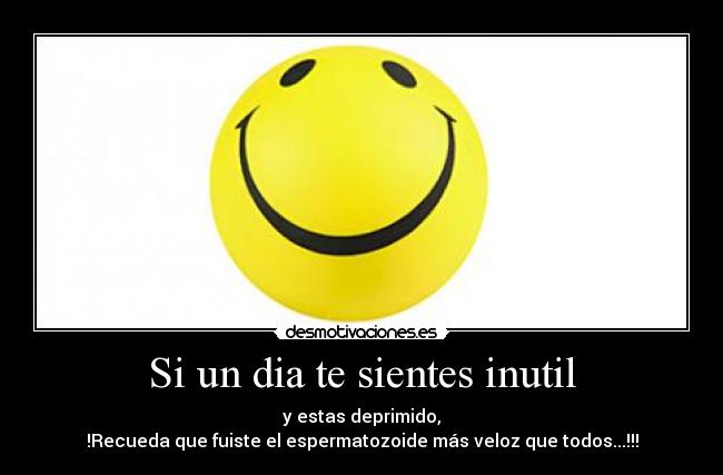 Si un dia te sientes inutil -