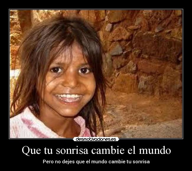 Que tu sonrisa cambie el mundo - 