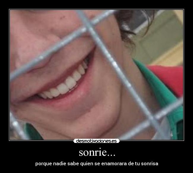 sonrie... - porque nadie sabe quien se enamorara de tu sonrisa