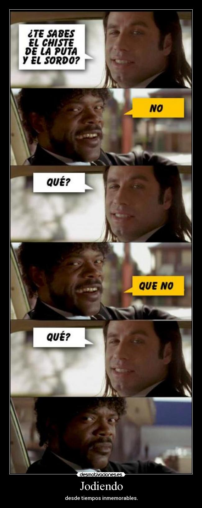 Jodiendo - desde tiempos inmemorables.