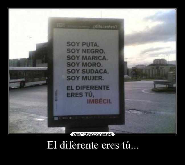 El diferente eres tú... -