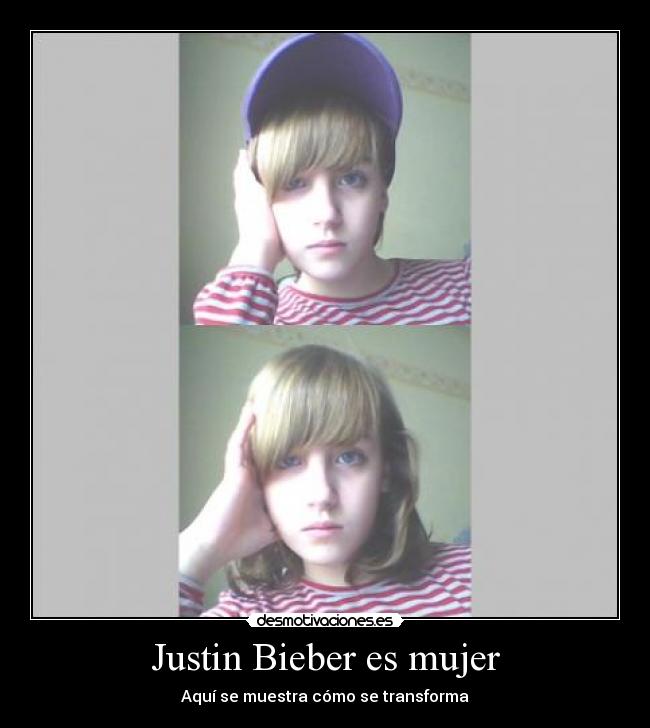 Justin Bieber es mujer -