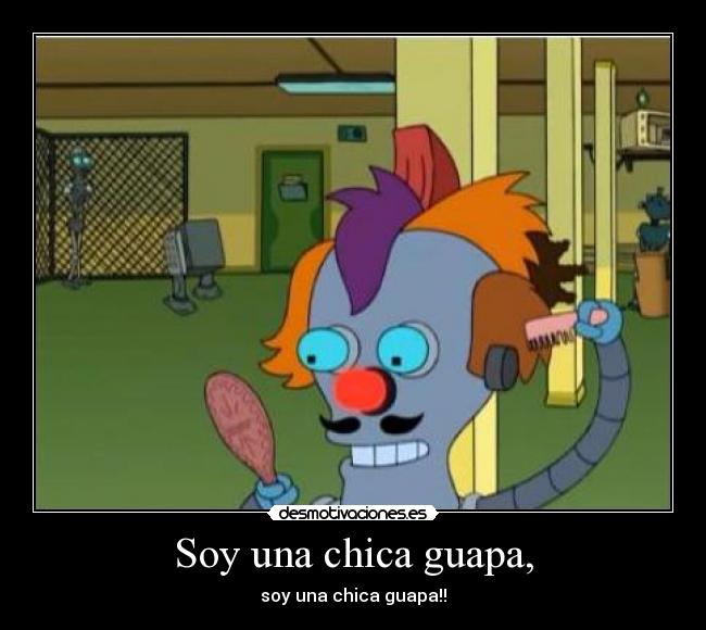 Soy una chica guapa, -