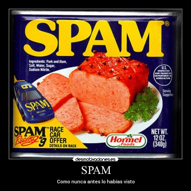 SPAM - Como nunca antes lo habías visto