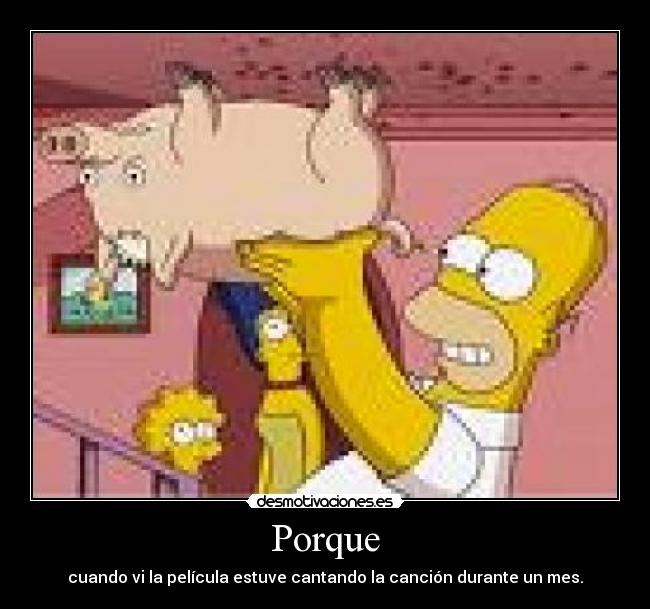 Porque - cuando vi la película estuve cantando la canción durante un mes.