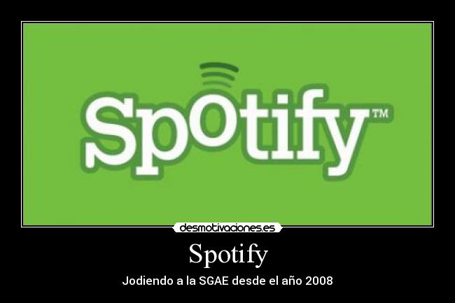 Spotify - Jodiendo a la SGAE desde el año 2008