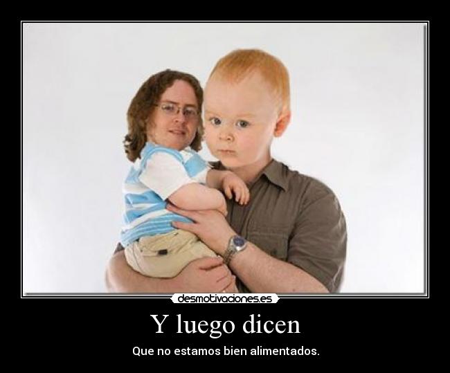 Y luego dicen - 