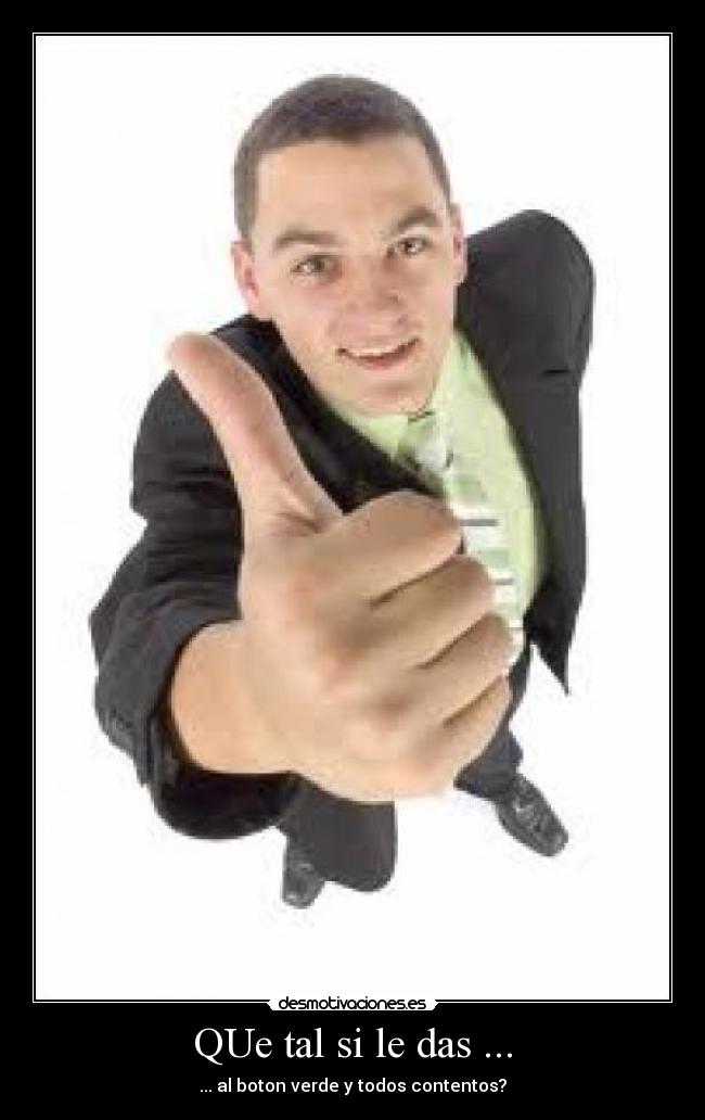 QUe tal si le das ... -