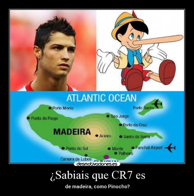 ¿Sabiais que CR7 es - de madeira, como Pinocho?