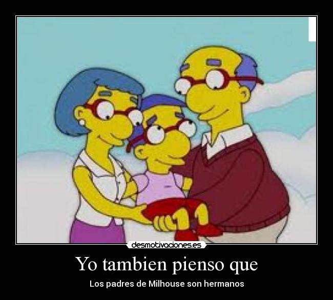 Yo tambien pienso que - Los padres de Milhouse son hermanos