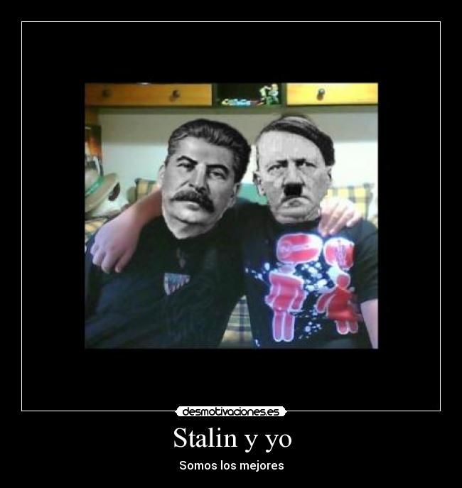 Stalin y yo - Somos los mejores