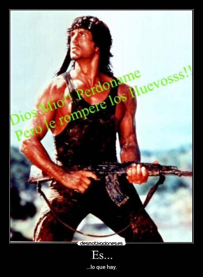 Es... - ...lo que hay.