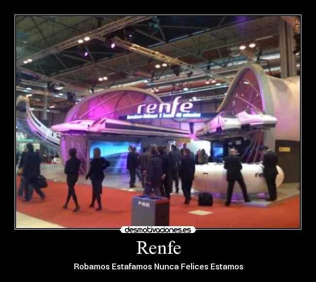 Renfe - Robamos Estafamos Nunca Felices Estamos
