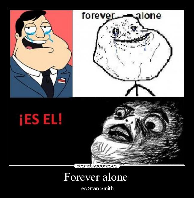 Forever alone - es Stan Smith