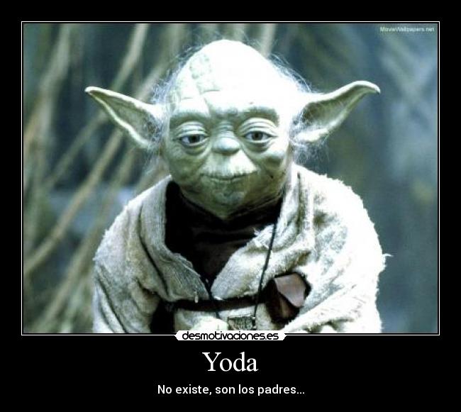 Yoda - No existe, son los padres...