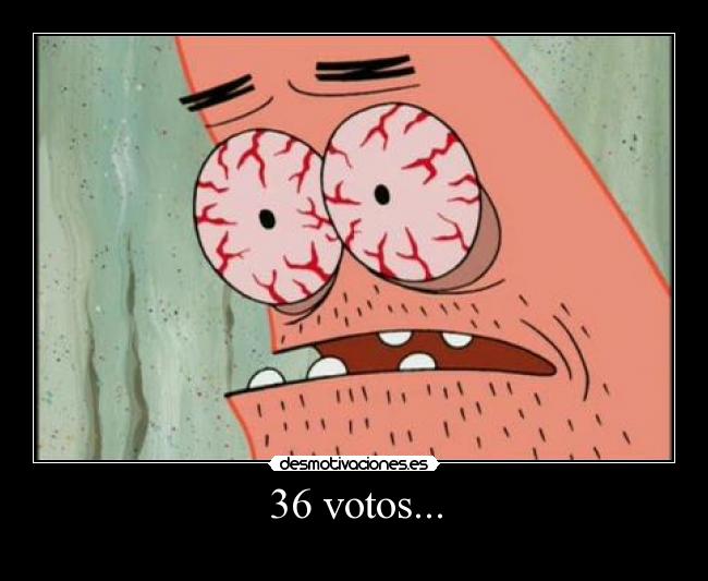 36 votos... -
