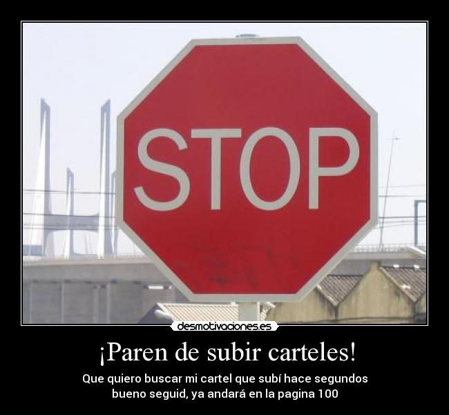 ¡Paren de subir carteles! - Que quiero buscar mi cartel que subí hace segundos
bueno seguid, ya andará en la pagina 100