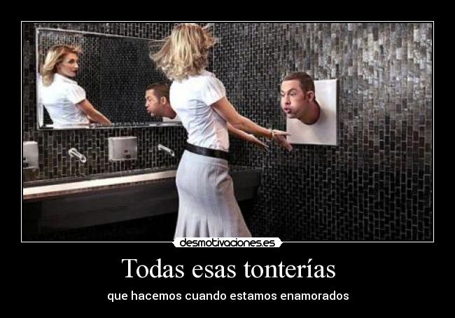 Todas esas tonterías - que hacemos cuando estamos enamorados