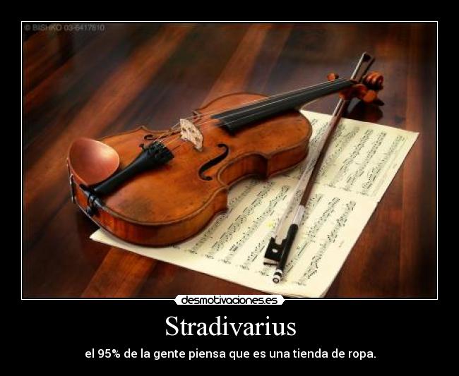 Stradivarius - el 95% de la gente piensa que es una tienda de ropa.