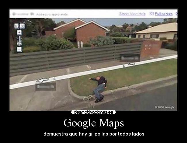 Google Maps - demuestra que hay gilipollas por todos lados