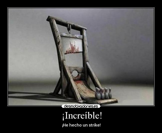 ¡Increíble! - ¡He hecho un strike!