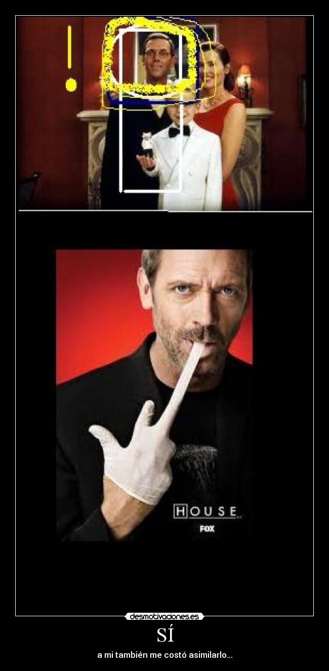 SÍ - a mi también me costó asimilarlo...