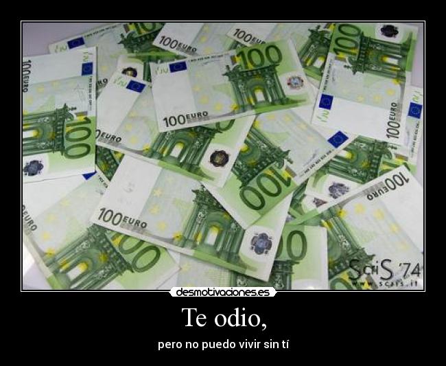 Te odio, - pero no puedo vivir sin tí