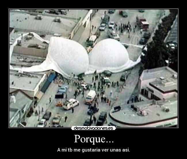 Porque... - A mi tb me gustaria ver unas asi.