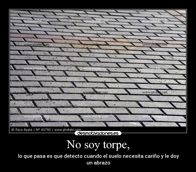 No soy torpe, -