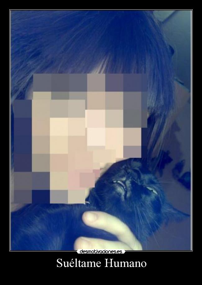 Suéltame Humano -