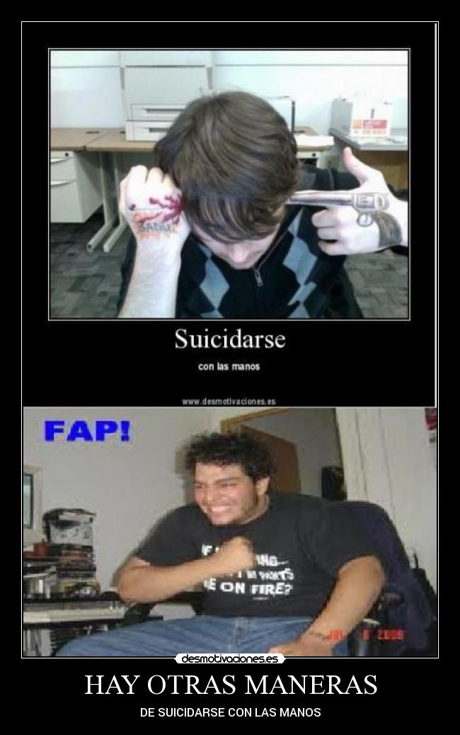 HAY OTRAS MANERAS - DE SUICIDARSE CON LAS MANOS