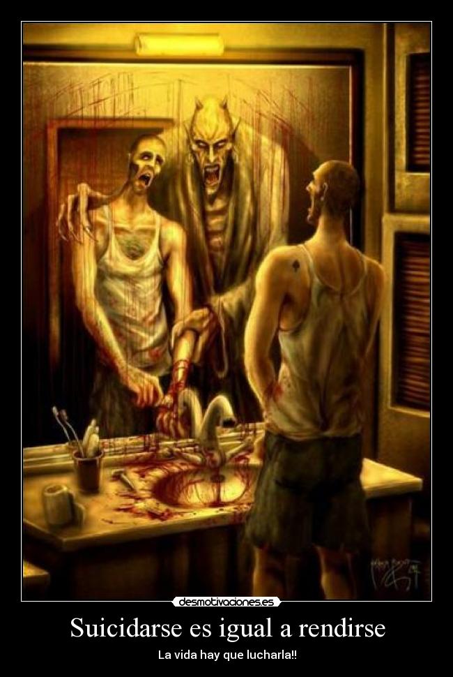Suicidarse es igual a rendirse - La vida hay que lucharla!!