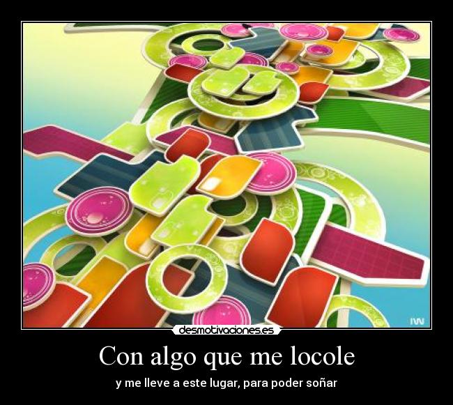 Con algo que me locole -