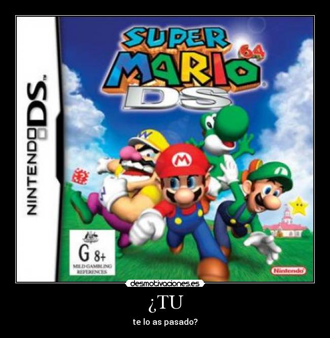 ¿TU - te lo as pasado?