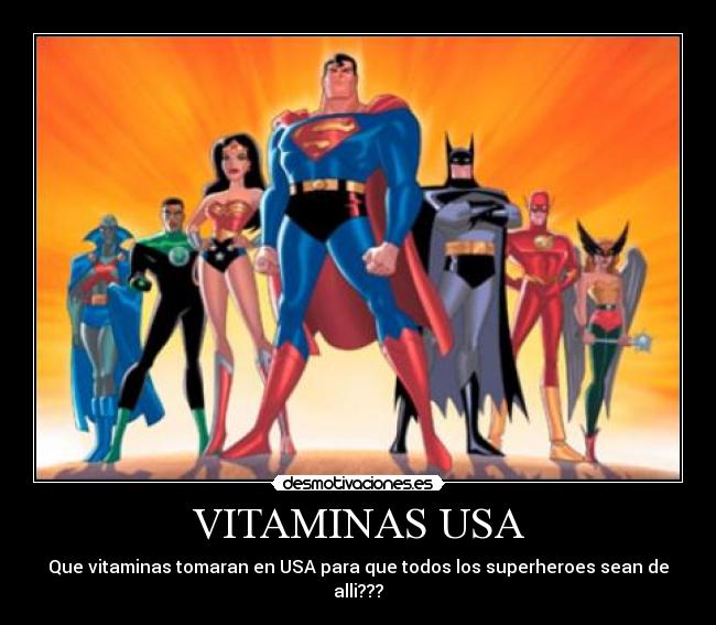 VITAMINAS USA - Que vitaminas tomaran en USA para que todos los superheroes sean de alli???