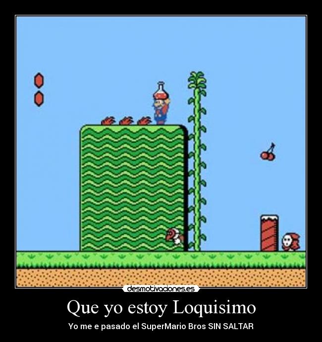 Que yo estoy Loquisimo - Yo me e pasado el SuperMario Bros SIN SALTAR