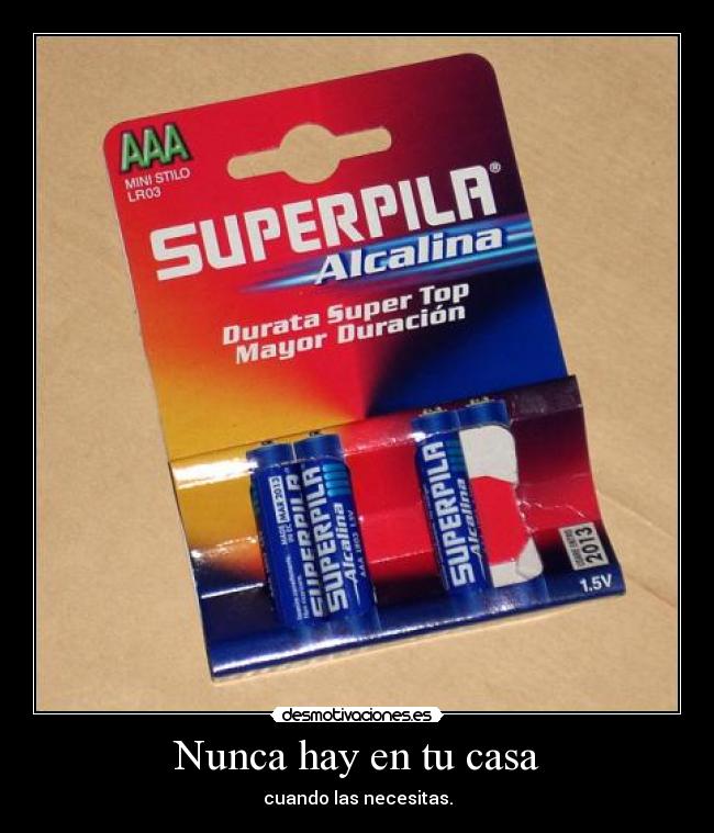 Nunca hay en tu casa - cuando las necesitas.