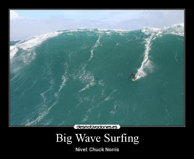 Big Wave Surfing - Nivel: Chuck Norris