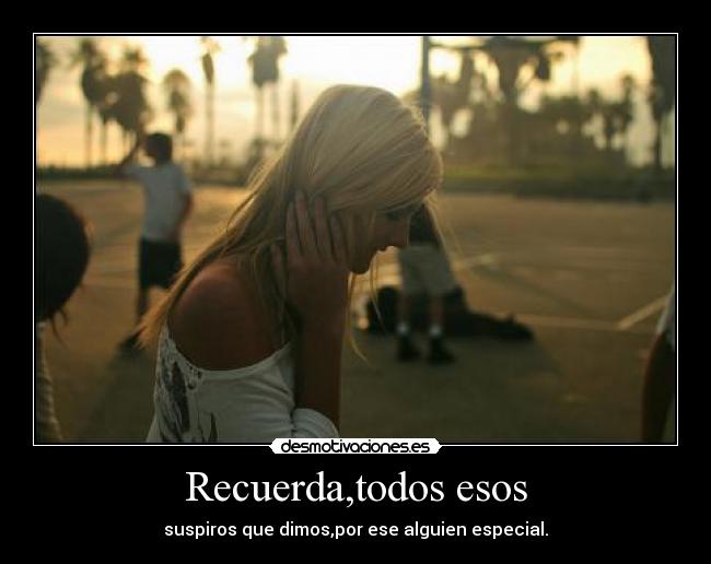 Recuerda,todos esos - 