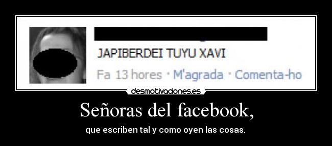 Señoras del facebook, -