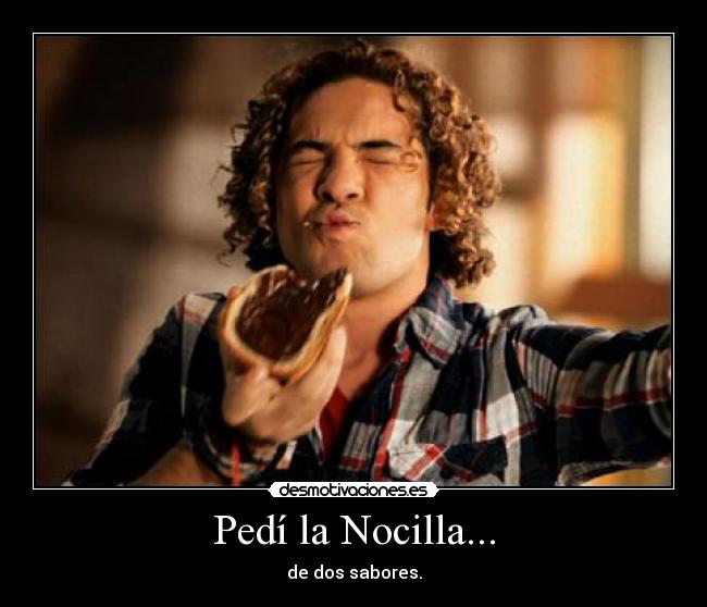 Pedí la Nocilla... -