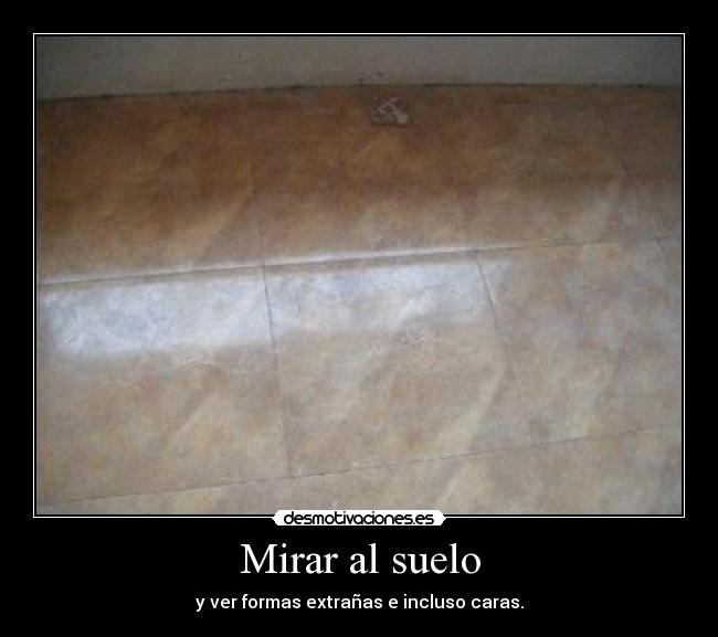 Mirar al suelo -