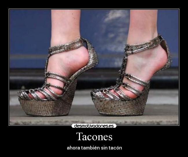 Tacones - ahora también sin tacón