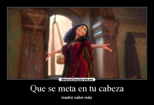Que se meta en tu cabeza -