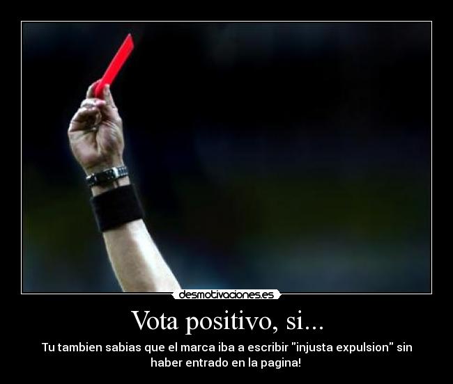 Vota positivo, si... -