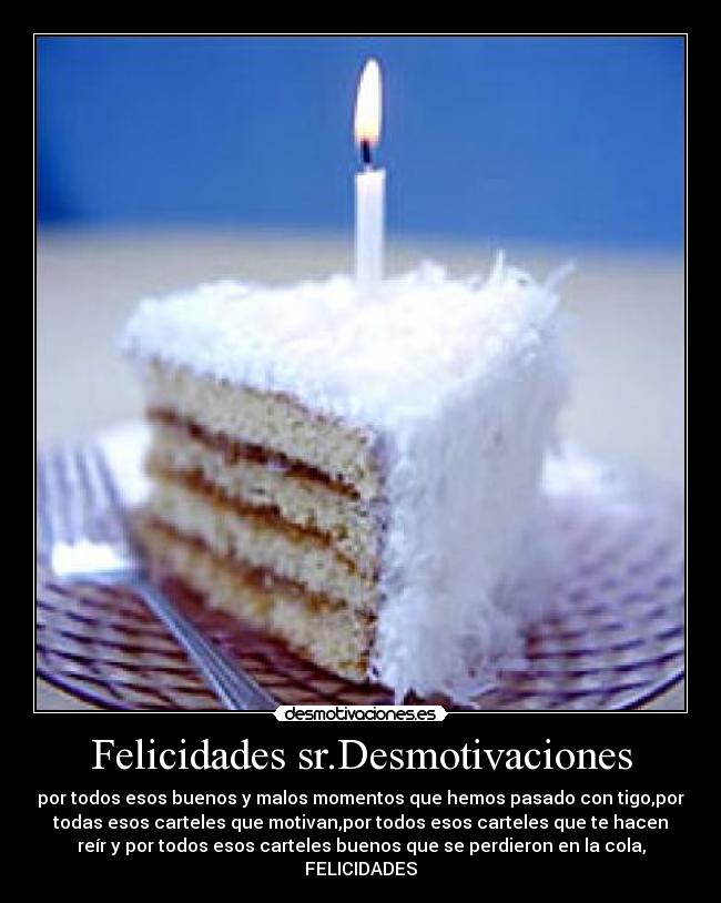 Felicidades sr.Desmotivaciones -